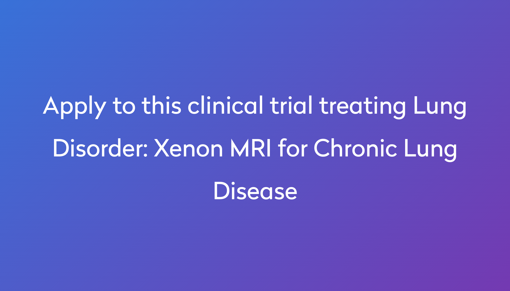 xenon-mri-for-chronic-lung-disease-clinical-trial-2024-power